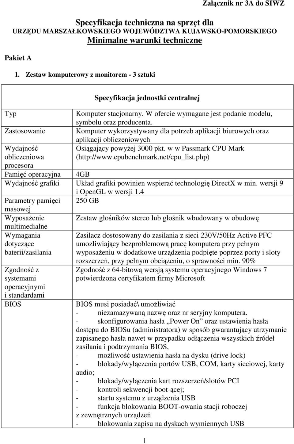 W ofercie wymagane jest podanie modelu, symbolu oraz producenta. Komputer wykorzystywany dla potrzeb aplikacji biurowych oraz aplikacji obliczeniowych Osiągający powyżej 3000 pkt.
