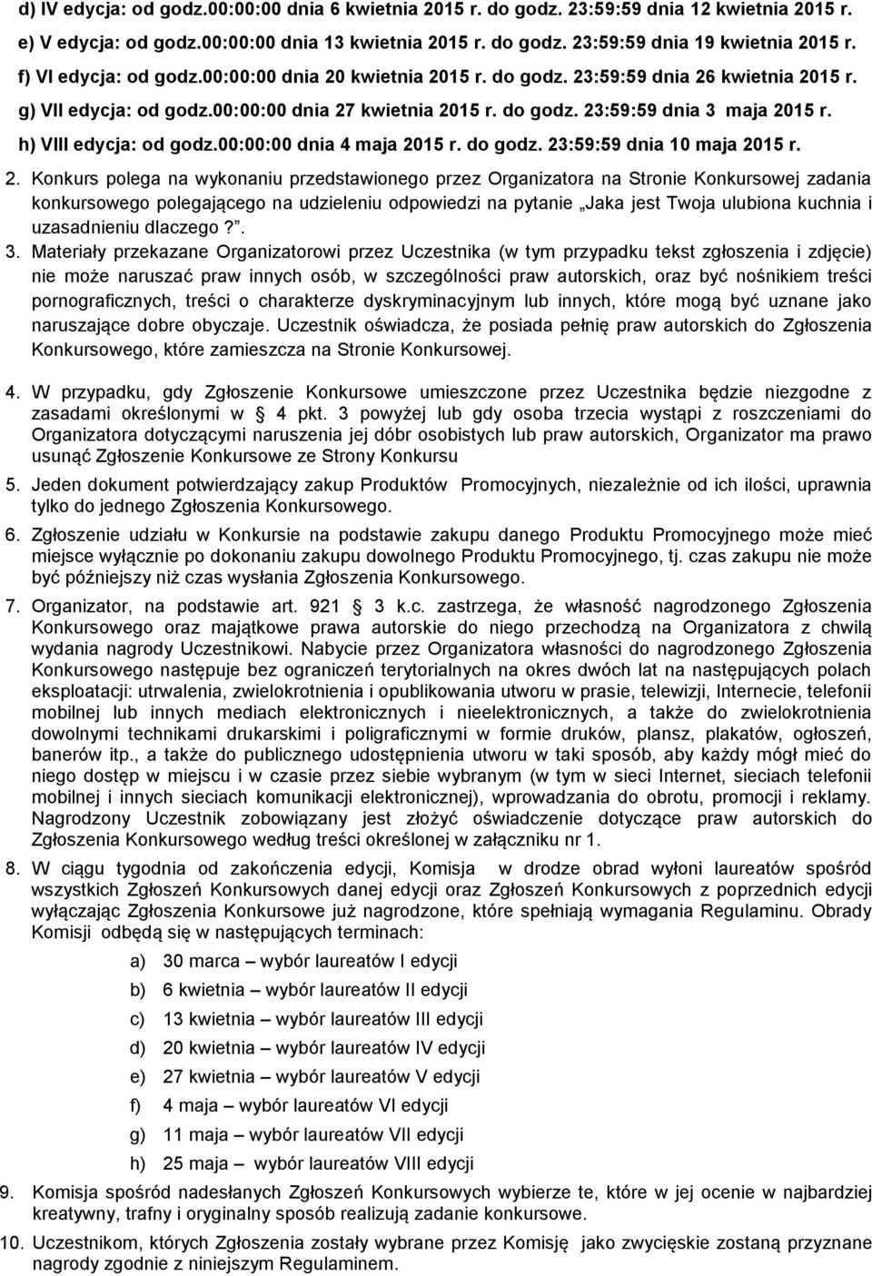 h) VIII edycja: od godz.00:00:00 dnia 4 maja 20