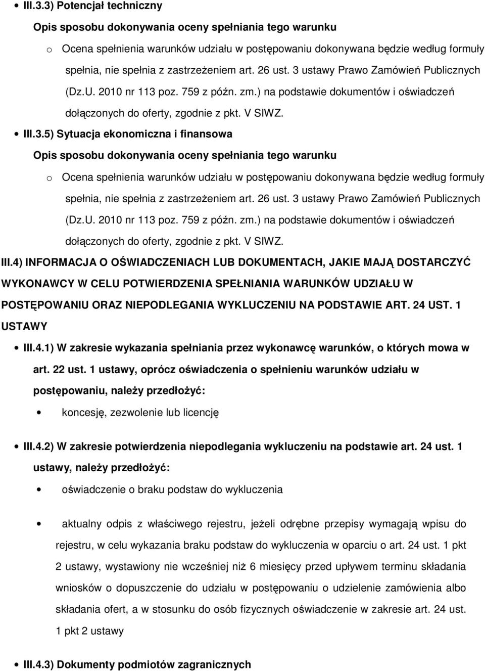 1 USTAWY III.4.1) W zakresie wykazania spełniania przez wykonawcę warunków, o których mowa w art. 22 ust.