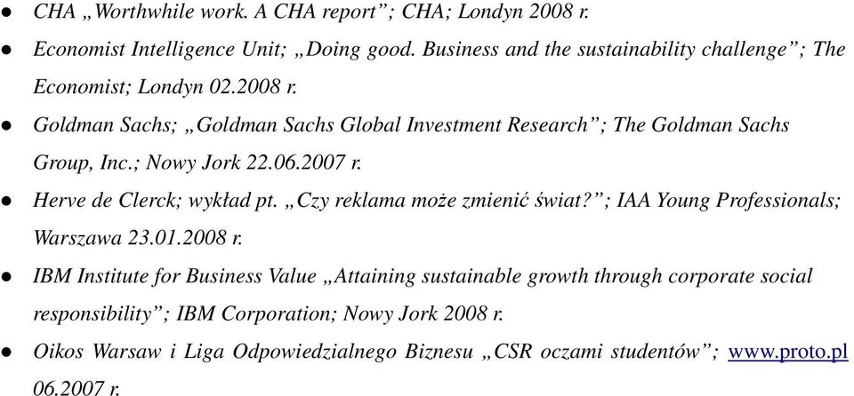 Goldman Sachs; Goldman Sachs Global Investment Research ; The Goldman Sachs Group, Inc.; Nowy Jork 22.06.2007 r. Herve de Clerck; wykład pt.