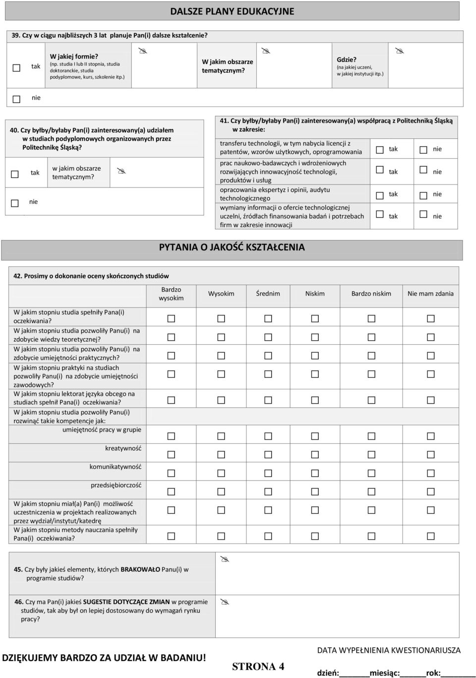 Czy byłby/byłaby Pan(i) zainteresowany(a) udziałem w studiach podyplomowych organizowanych przez Politechnikę Śląską? w jakim obszarze tematycznym? 41.