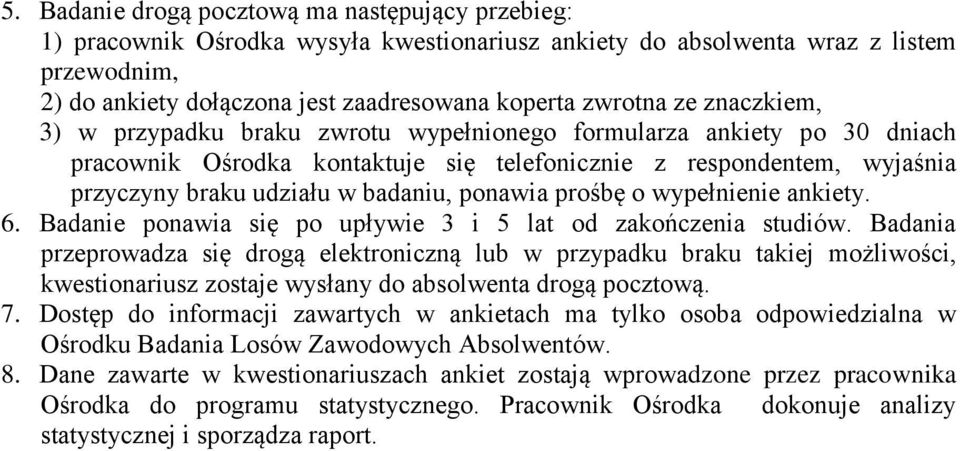 o wypeł ankiety. 6. Bada ponawia się po upływie 3 i 5 lat od zakończenia studiów.