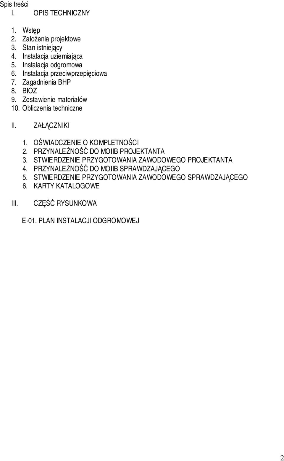 OŚWIADCZENIE O KOMPLETNOŚCI 2. PRZYNALEŻNOŚĆ DO MOIIB PROJEKTANTA 3. STWIERDZENIE PRZYGOTOWANIA ZAWODOWEGO PROJEKTANTA 4.