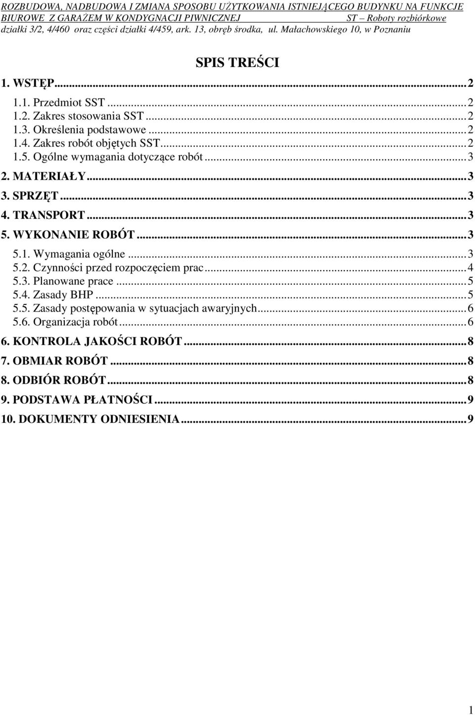 .. 4 5.3. Planowane prace... 5 5.4. Zasady BHP... 5 5.5. Zasady postępowania w sytuacjach awaryjnych... 6 5.6. Organizacja robót... 6 6.