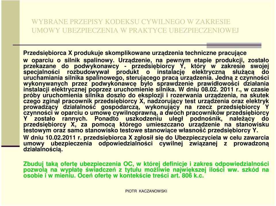 uruchamiania silnika spalinowego, sterującego pracą urządzenia.