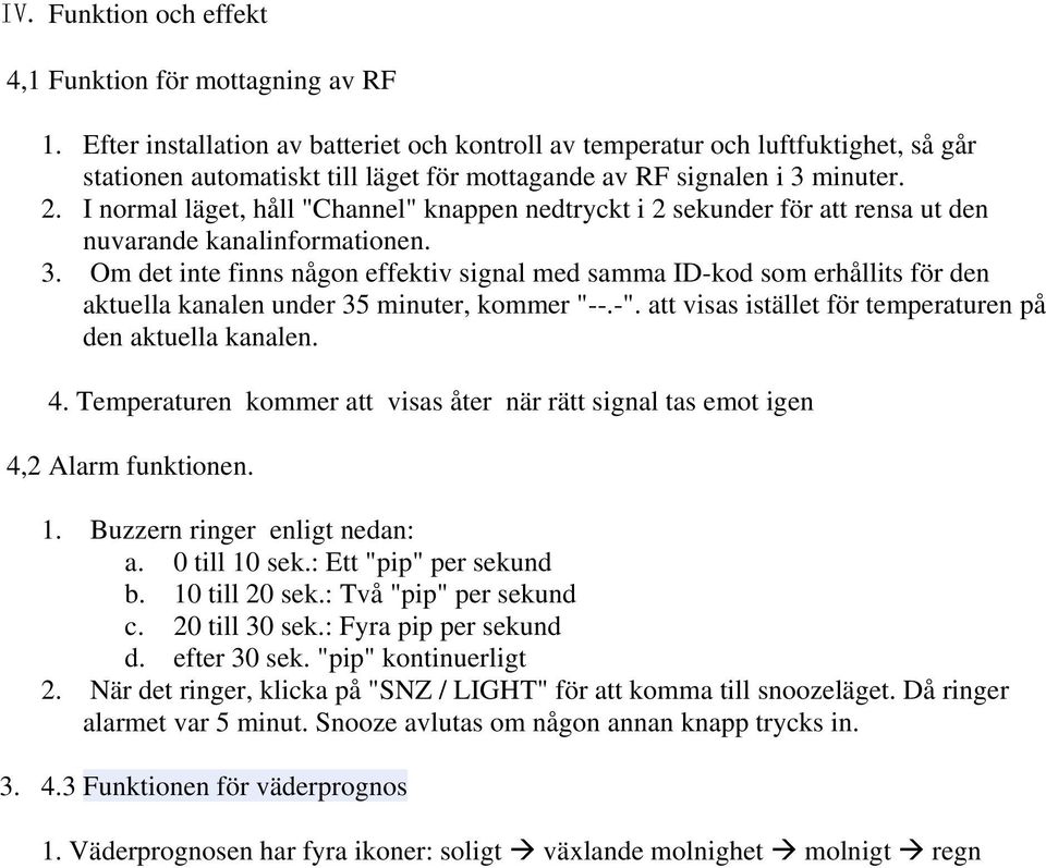 I normal läget, håll "Channel" knappen nedtryckt i 2 sekunder för att rensa ut den nuvarande kanalinformationen. 3.