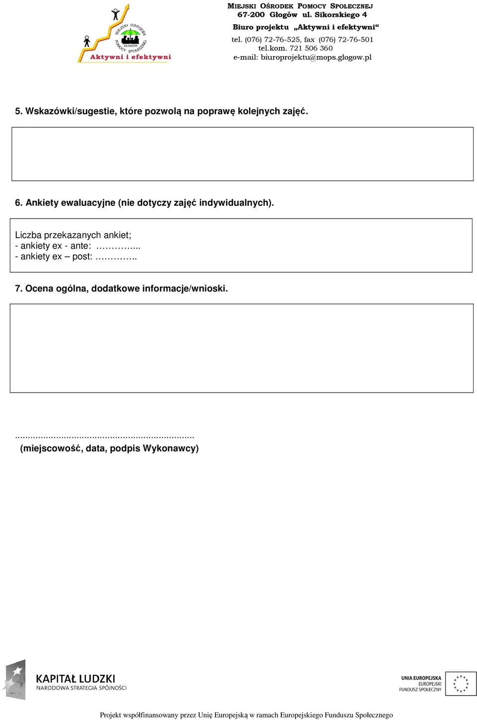 Liczba przekazanych ankiet; - ankiety ex - ante:... - ankiety ex post:.