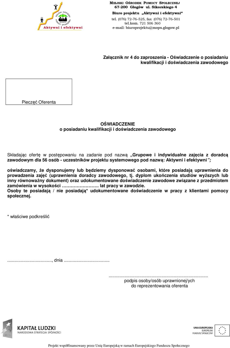 będziemy dysponować osobami, które posiadają uprawnienia do prowadzenia zajęć (uprawnienia doradcy zawodowego, tj.