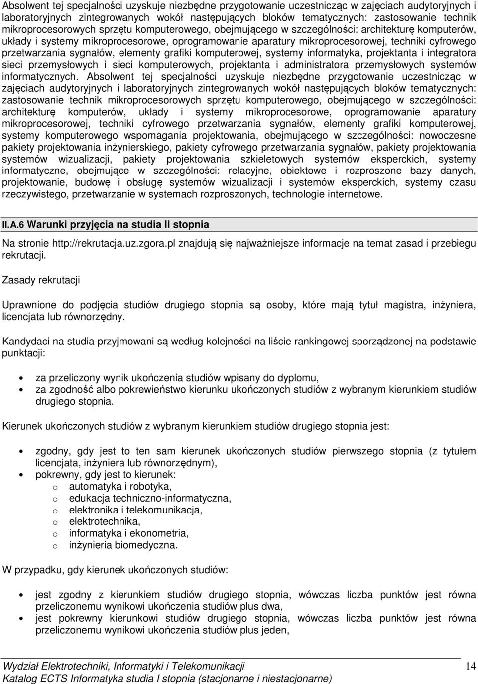 przetwarzania sygnałów, elementy grafiki komputerowej, systemy informatyka, projektanta i integratora sieci przemysłowych i sieci komputerowych, projektanta i administratora przemysłowych systemów