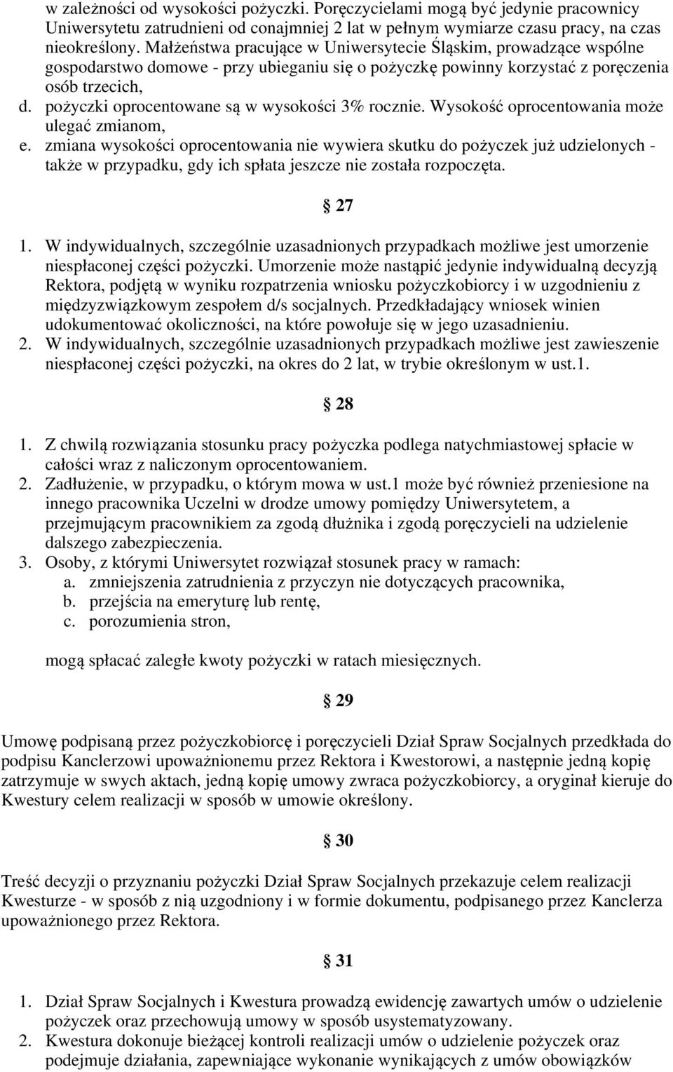 pożyczki oprocentowane są w wysokości 3% rocznie. Wysokość oprocentowania może ulegać zmianom, e.