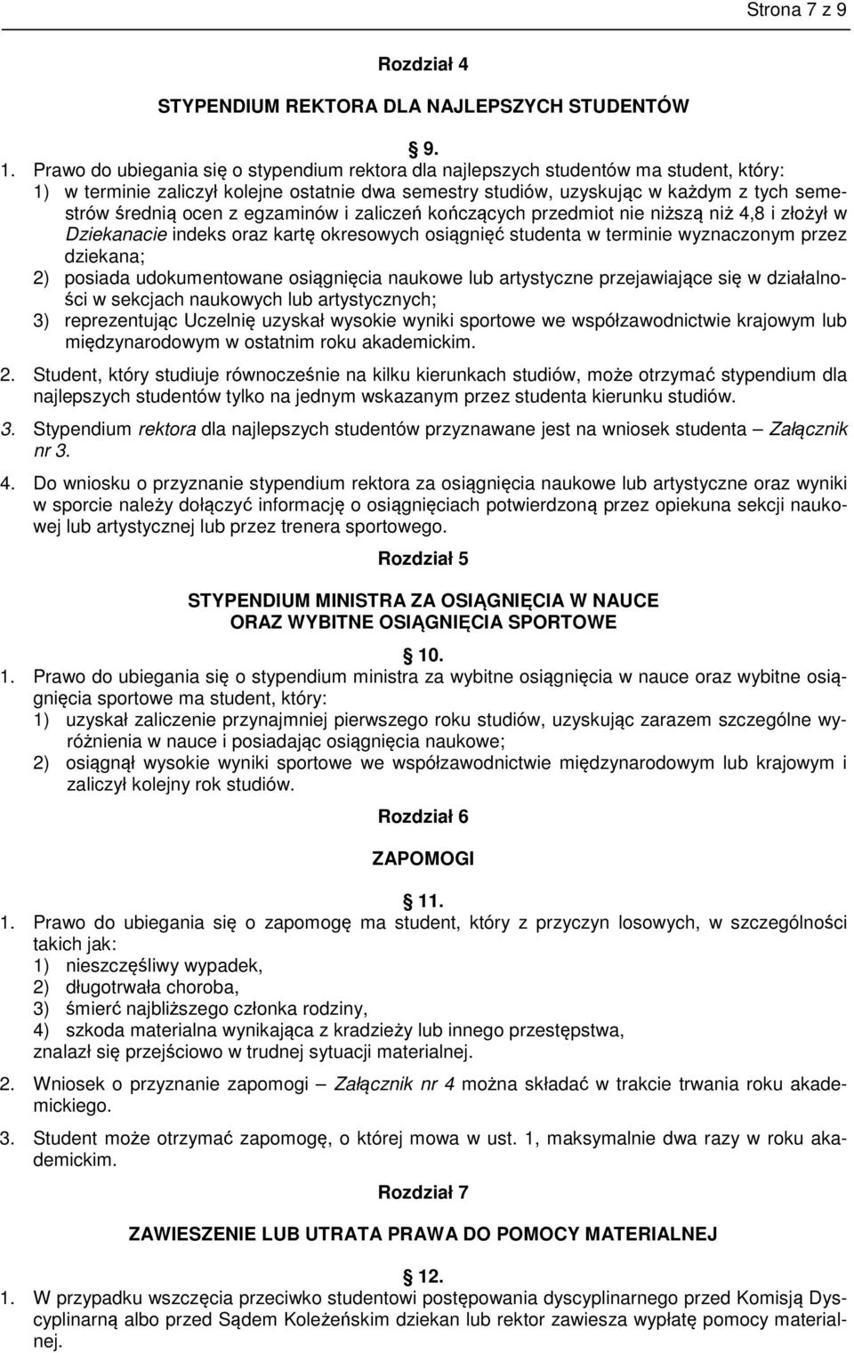 z egzaminów i zaliczeń kończących przedmiot nie niższą niż 4,8 i złożył w Dziekanacie indeks oraz kartę okresowych osiągnięć studenta w terminie wyznaczonym przez dziekana; 2) posiada udokumentowane