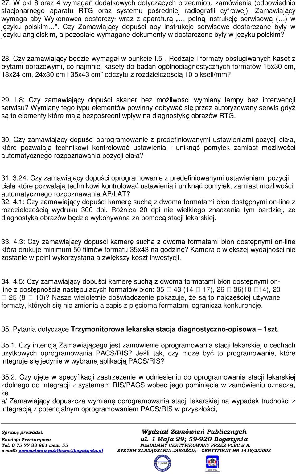 Czy Zamawiający dopuści aby instrukcje serwisowe dostarczane były w języku angielskim, a pozostałe wymagane dokumenty w dostarczone były w języku polskim? 28.