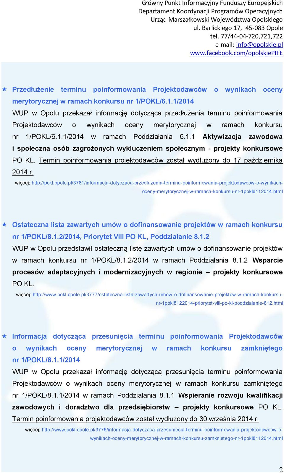 1.1 Aktywizacja zawodowa i społeczna osób zagrożonych wykluczeniem społecznym - projekty konkursowe PO KL. Termin poinformowania projektodawców został wydłużony do 17 października 2014 r.