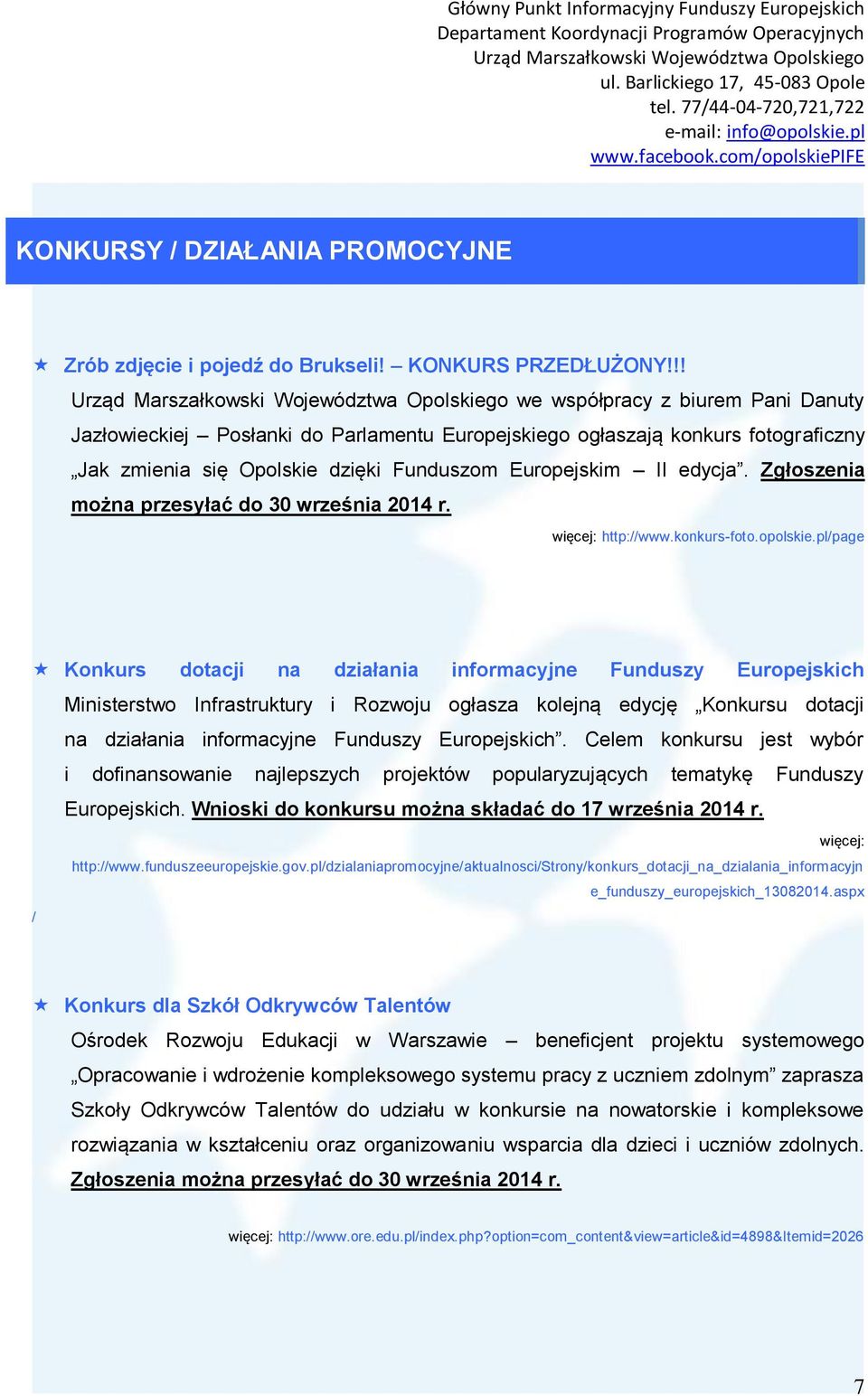 Zgłoszenia można przesyłać do 30 września 2014 r. więcej: http://www.konkurs-foto.opolskie.