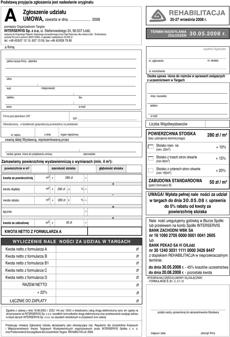 000 tel. +48 4/637 1 15, 637 13 59, fa +48 4/639 79 80 a firmą 30.05.008 r. pełna nazwa firmy - płatnika ulica nr.