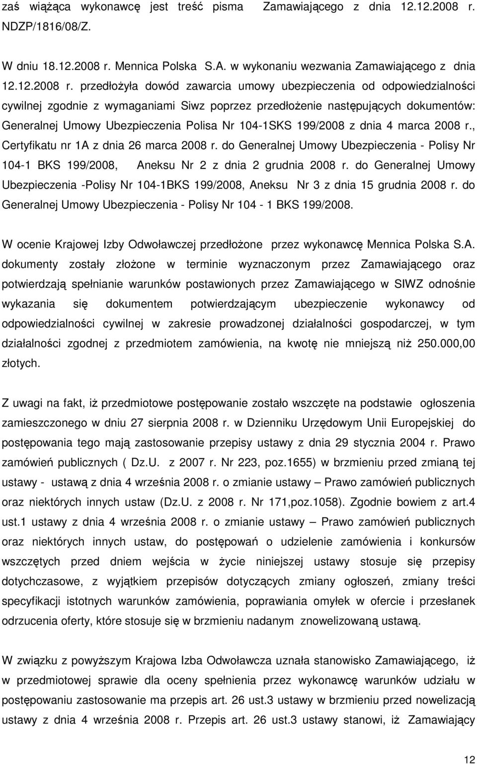 Mennica Polska S.A. w wykonaniu wezwania Zamawiającego z dnia 12.12.2008 r.