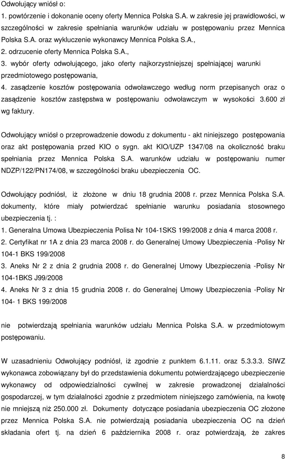 odrzucenie oferty Mennica Polska S.A., 3. wybór oferty odwołującego, jako oferty najkorzystniejszej spełniającej warunki przedmiotowego postępowania, 4.