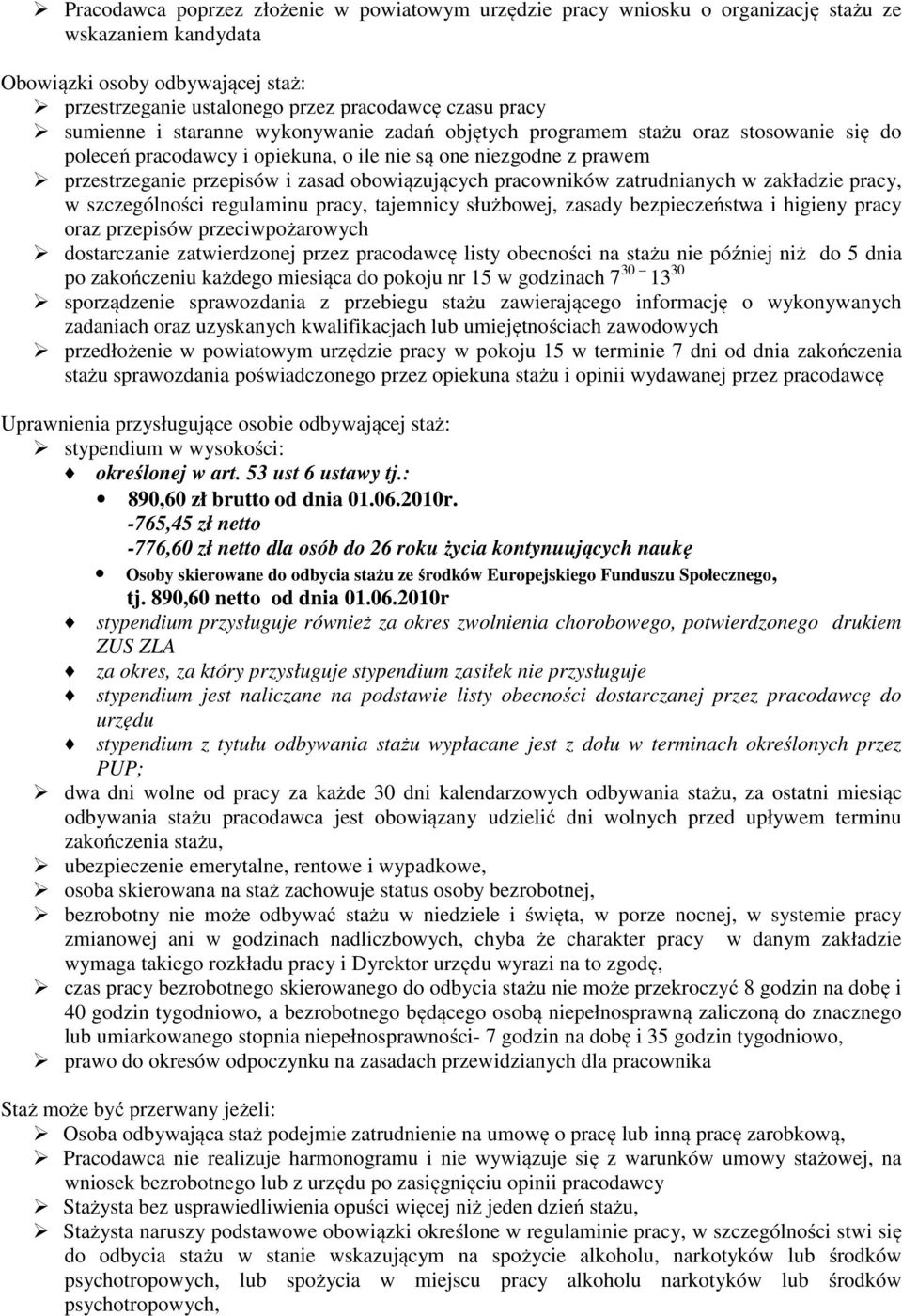 obowiązujących pracowników zatrudnianych w zakładzie pracy, w szczególności regulaminu pracy, tajemnicy służbowej, zasady bezpieczeństwa i higieny pracy oraz przepisów przeciwpożarowych dostarczanie