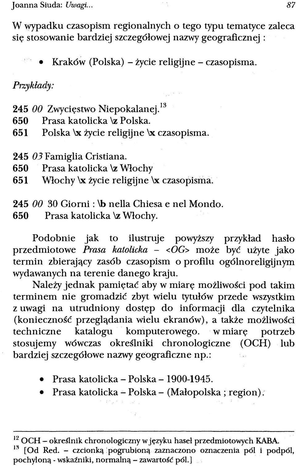 245 00 Zwycięstwo Niepokalanej.13 650 Prasa katolicka \z Polska. 651 Polska \x życie religijne \x czasopisma. 245 03 Famiglia Cristiana.