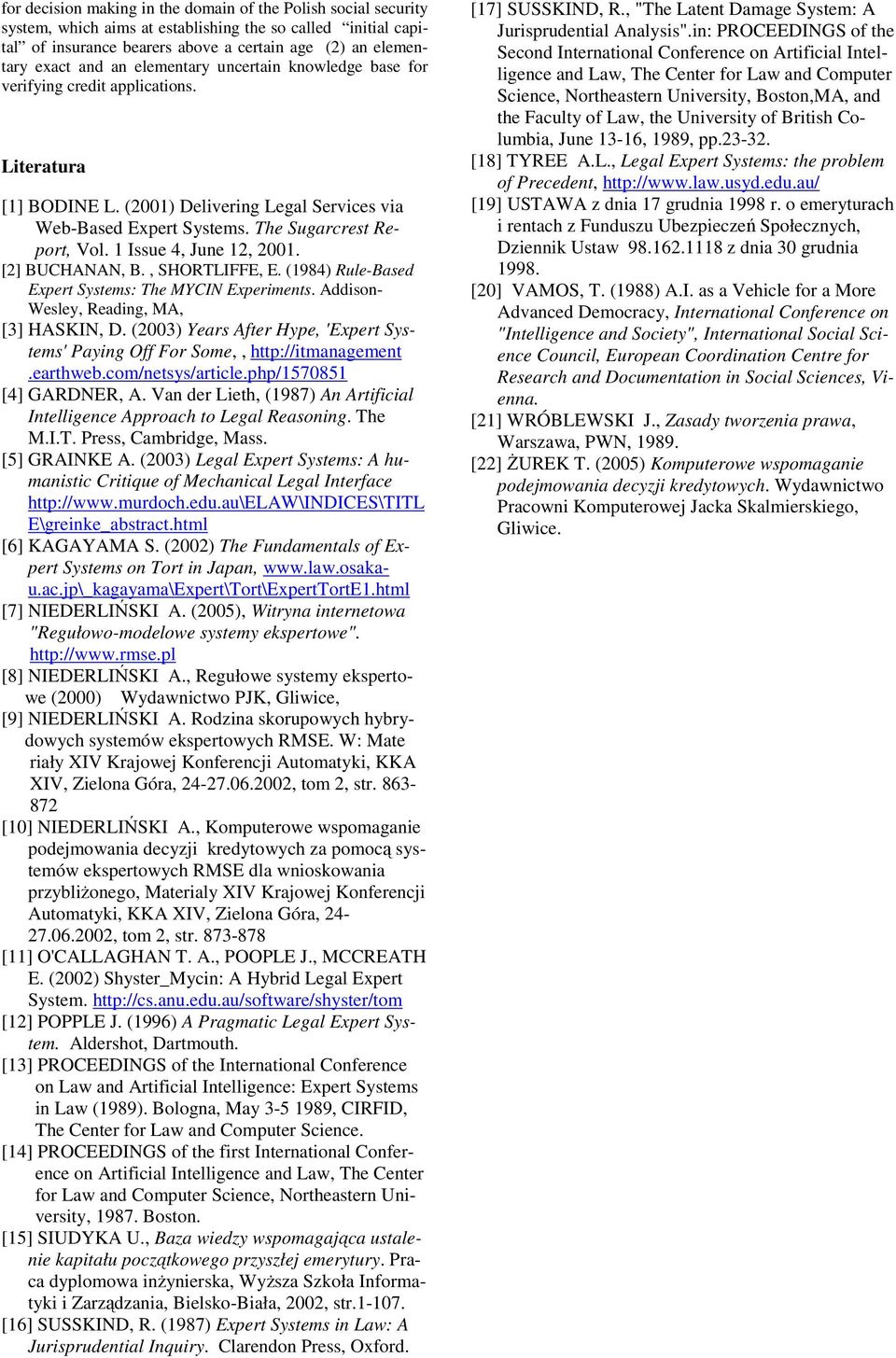 1 Issue 4, June 12, 2001. [2] BUCHANAN, B., SHORTLIFFE, E. (1984) Rule-Based Expert Systems: The MYCIN Experiments. Addison- Wesley, Reading, MA, [3] HASKIN, D.