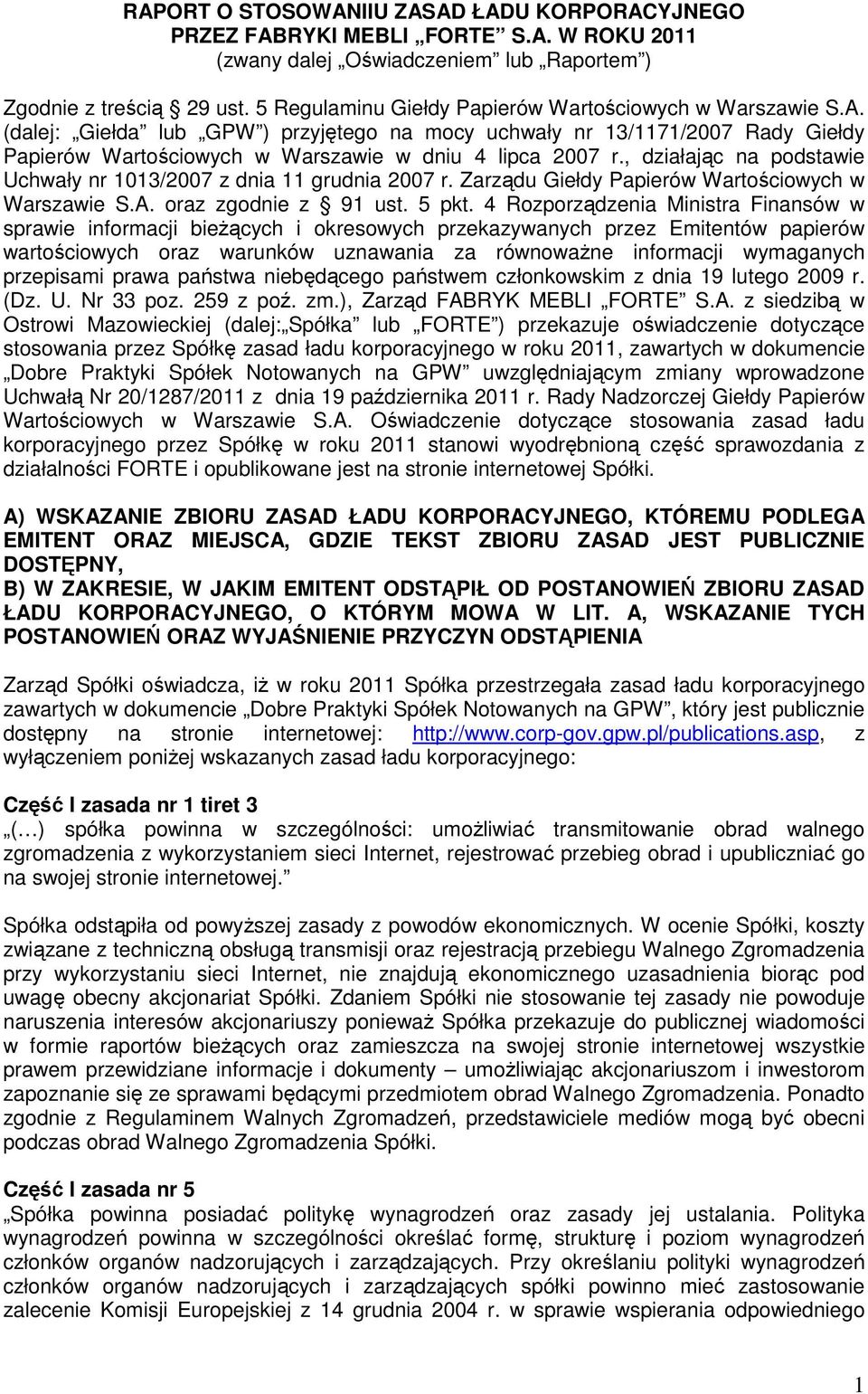 , działając na podstawie Uchwały nr 1013/2007 z dnia 11 grudnia 2007 r. Zarządu Giełdy Papierów Wartościowych w Warszawie S.A. oraz zgodnie z 91 ust. 5 pkt.