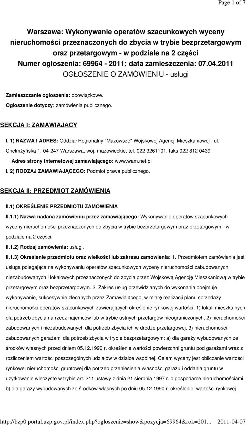 1) NAZWA I ADRES: Oddział Regionalny "Mazowsze" Wojskowej Agencji Mieszkaniowej, ul. Chełmżyńska 1, 04-247 Warszawa, woj. mazowieckie, tel. 022 3261101, faks 022 812 0439.