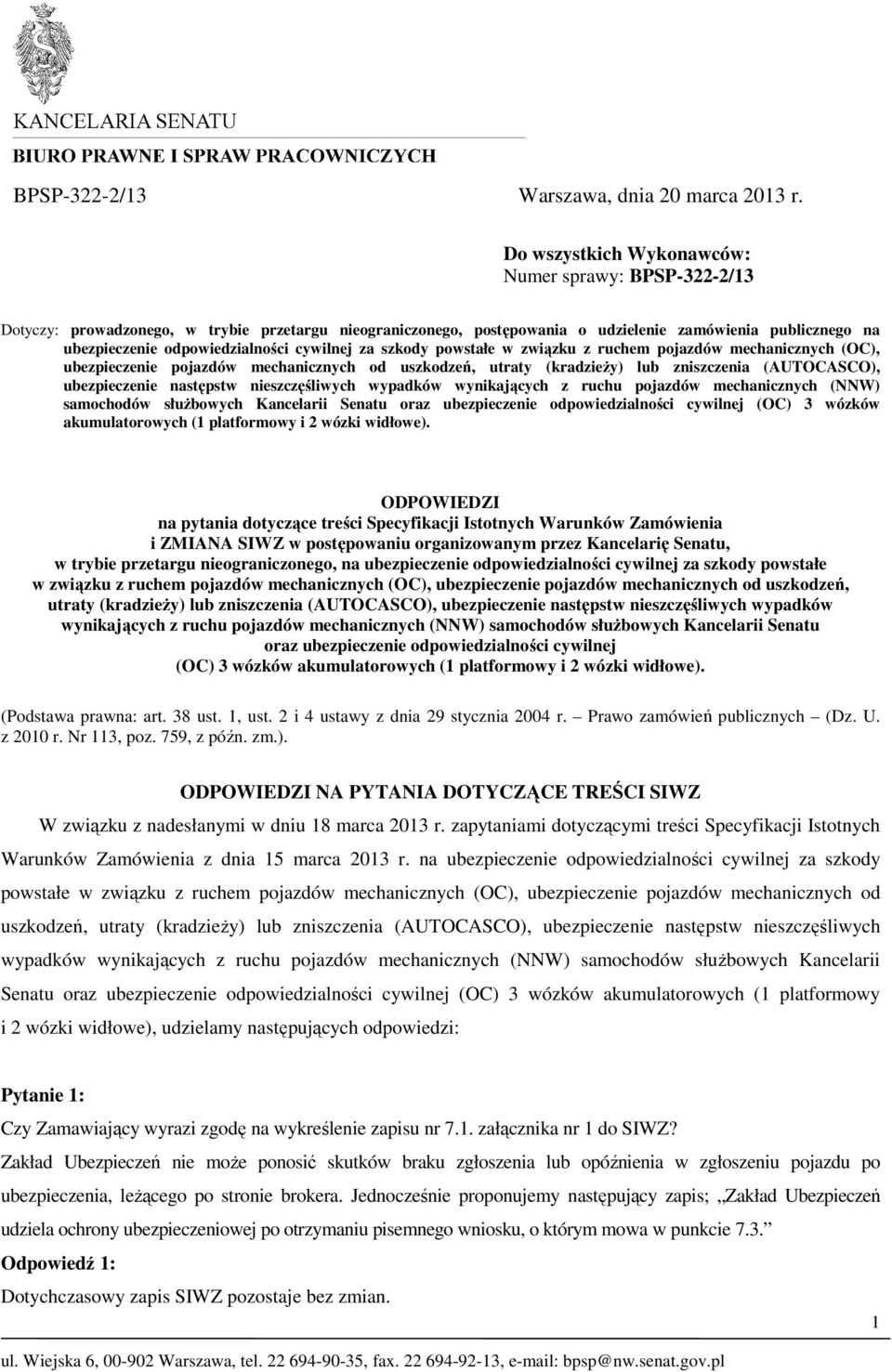 cywilnej za szkody powstałe w związku z ruchem pojazdów mechanicznych (OC), ubezpieczenie pojazdów mechanicznych od uszkodzeń, utraty (kradzieży) lub zniszczenia (AUTOCASCO), ubezpieczenie następstw