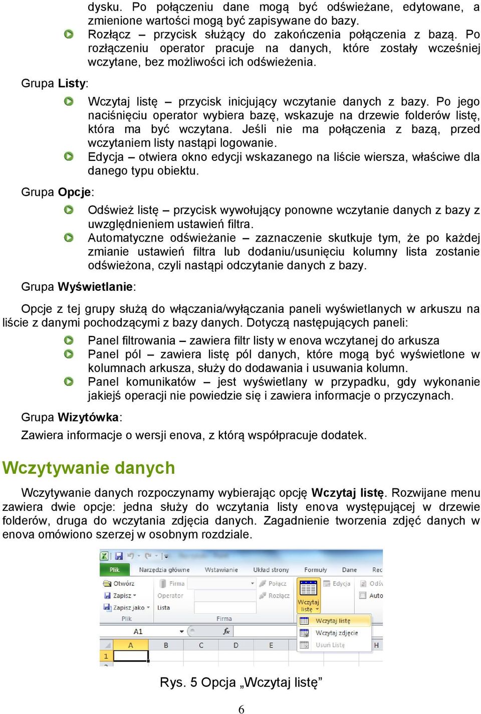 Wczytaj listę przycisk inicjujący wczytanie danych z bazy. Po jego naciśnięciu operator wybiera bazę, wskazuje na drzewie folderów listę, która ma być wczytana.