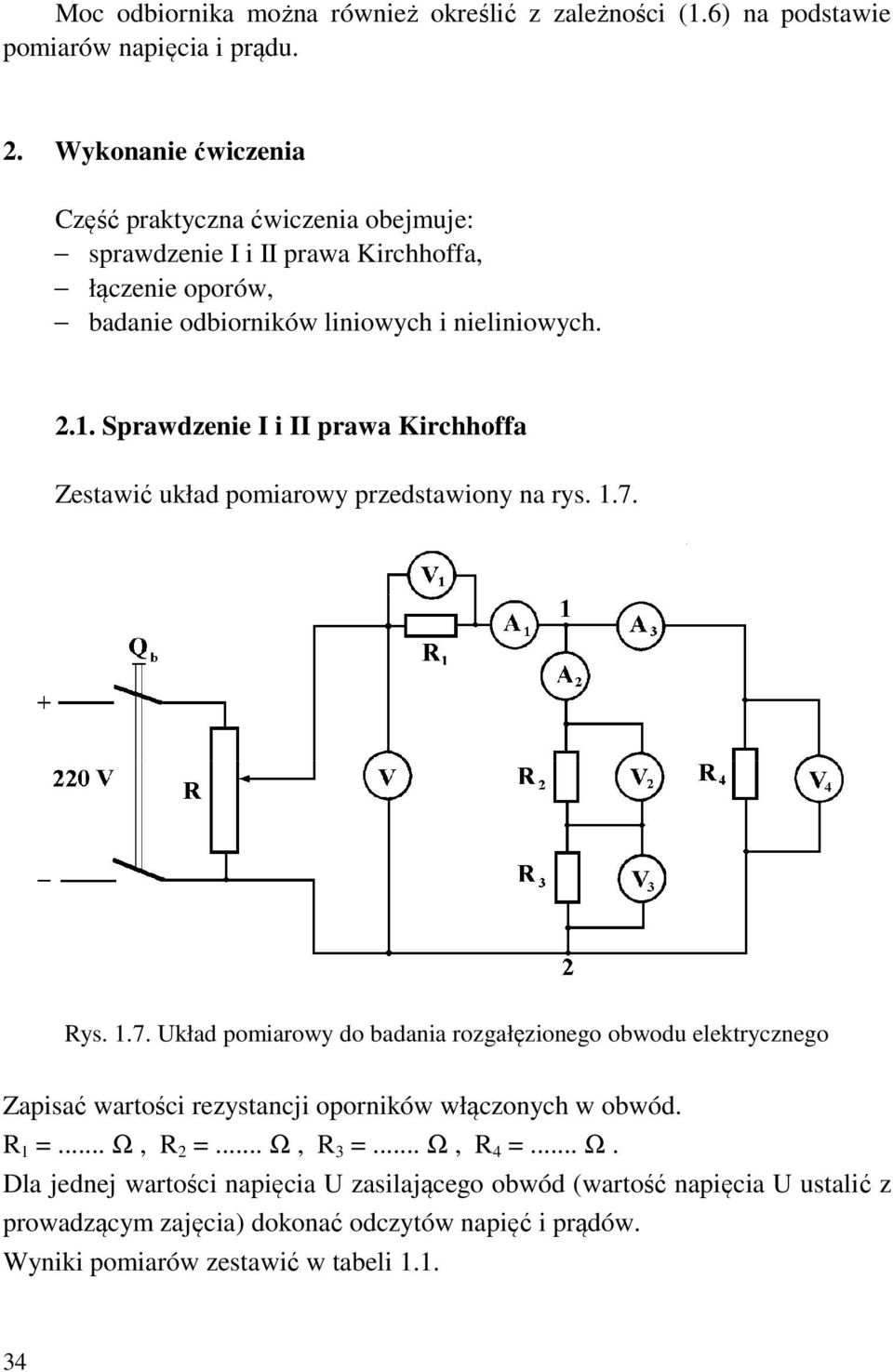.. Sprawdzenie I i II prawa Kirchhoffa Zestawić układ pomiarowy przedstawiony na rys..7.