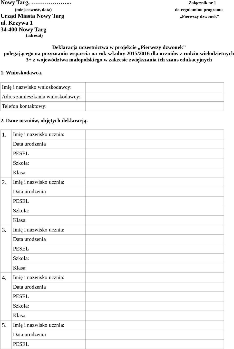 wielodzietnych 3+ z województwa małopolskiego w zakresie zwiększania ich szans edukacyjnych 1. Wnioskodawca.