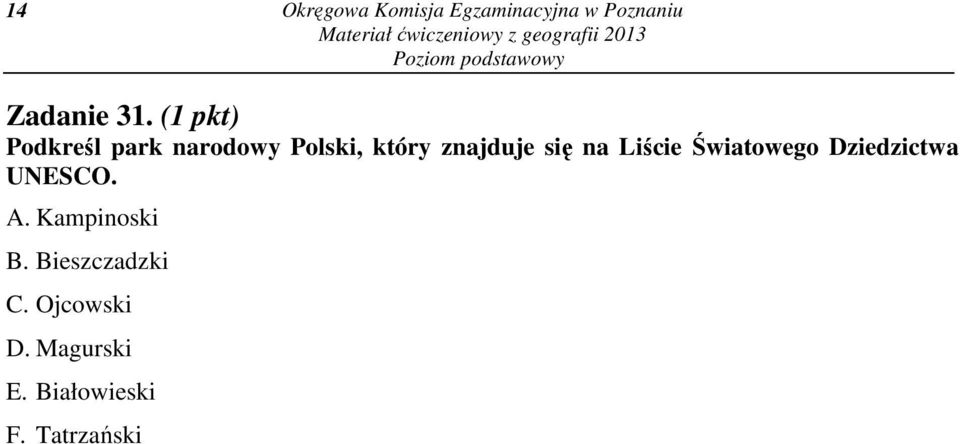 na Liście Światowego Dziedzictwa UNESCO. A. Kampinoski B.