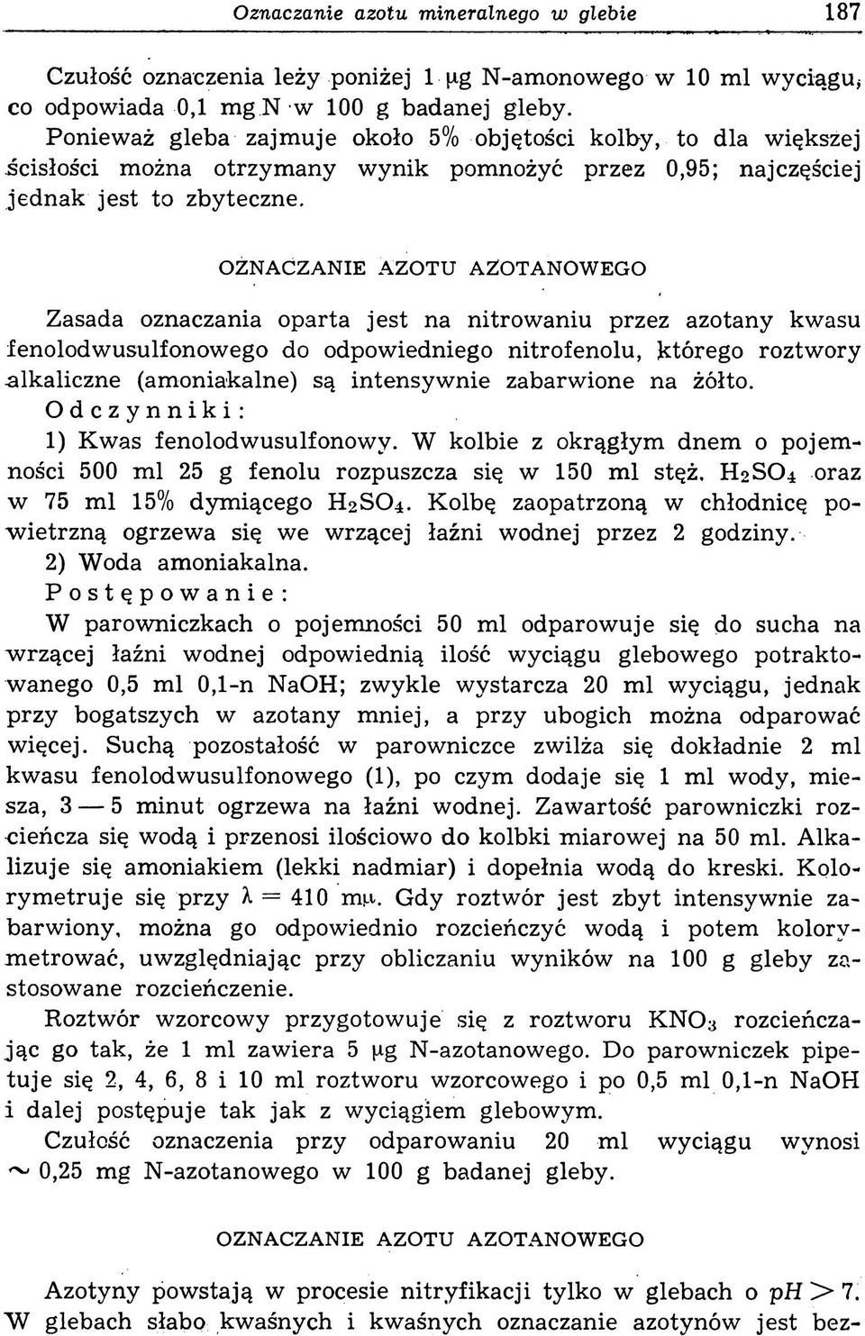OZNACZANIE AZOTU AZOTANOWEGO Zasada oznaczania oparta jest na nitrowaniu przez azotany kwasu fenolodwusulfonowego do odpowiedniego nitrofenolu, którego roztwory -alkaliczne (amoniakalne) są intensyw
