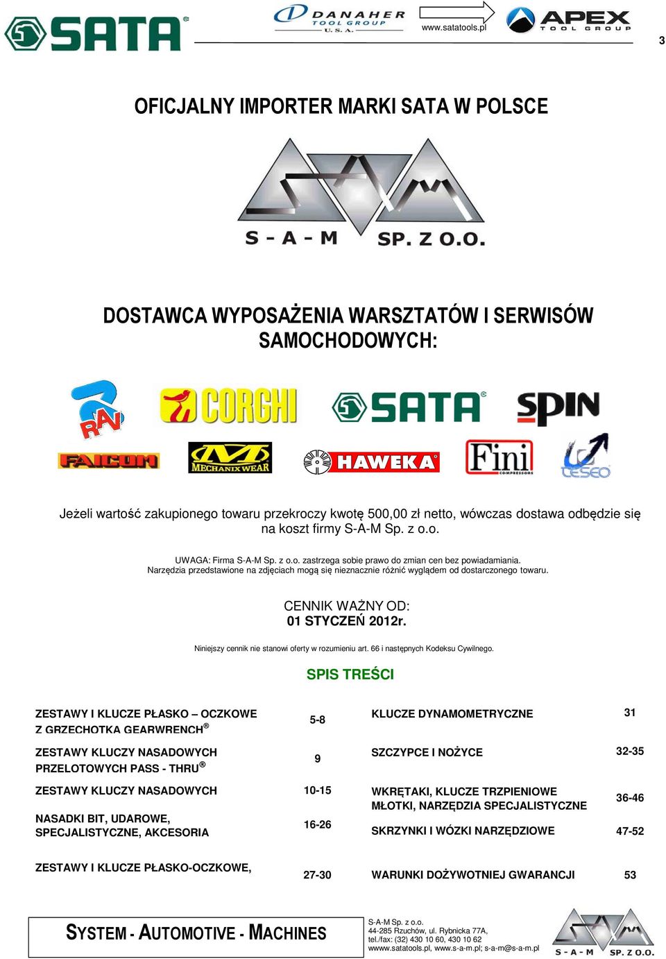 koszt firmy UWAGA: Firma zastrzega sobie prawo do zmian cen bez powiadamiania. Narzędzia przedstawione na zdjęciach mogą się nieznacznie różnić wyglądem od dostarczonego towaru.