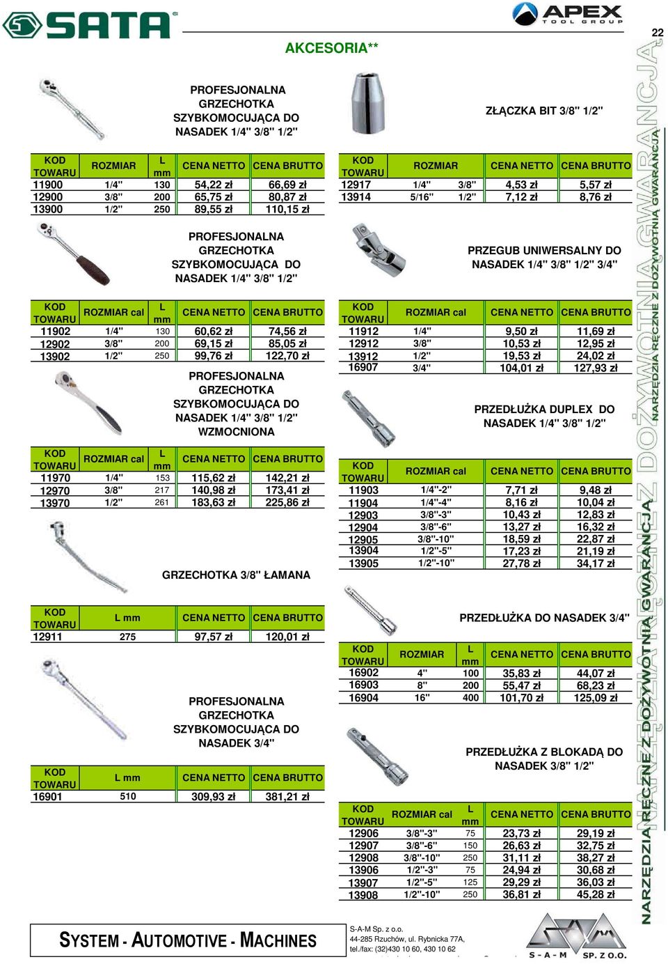 ROZMIAR cal 11902 1/4" 130 60,62 zł 74,56 zł 11912 1/4" 9,50 zł 11,69 zł 12902 3/8" 200 69,15 zł 85,05 zł 12912 3/8" 10,53 zł 12,95 zł 13902 1/2" 250 99,76 zł 122,70 zł 13912 1/2" 19,53 zł 24,02 zł