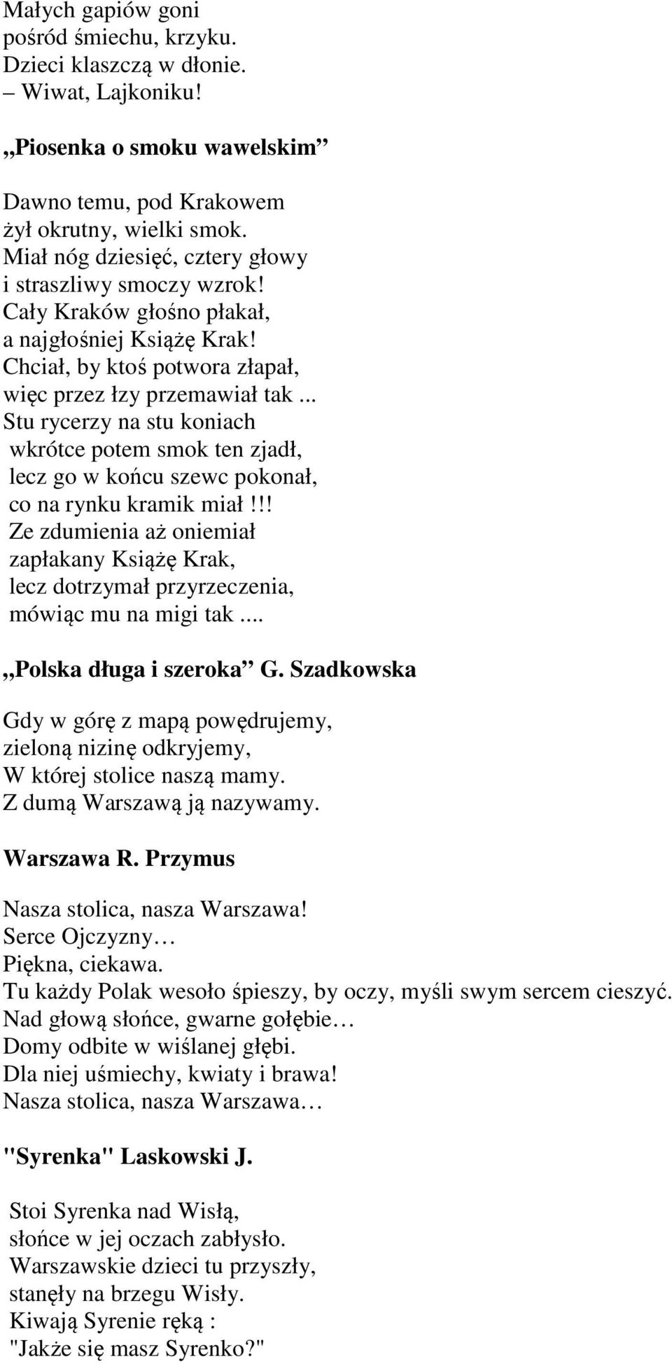 .. Stu rycerzy na stu koniach wkrótce potem smok ten zjadł, lecz go w końcu szewc pokonał, co na rynku kramik miał!