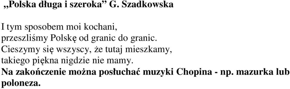 Cieszymy się wszyscy, że tutaj mieszkamy, takiego