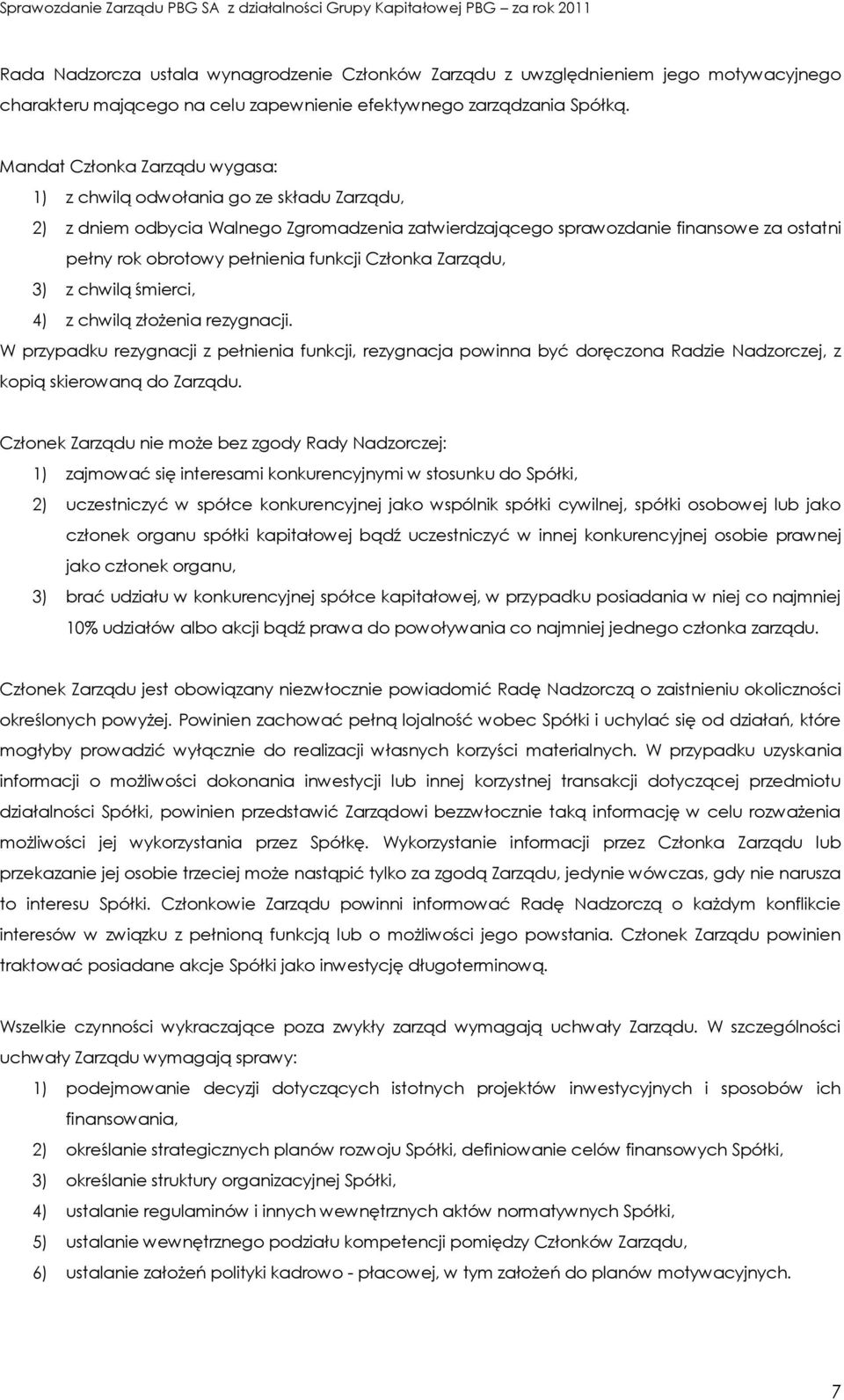 funkcji Członka Zarządu, 3) z chwilą śmierci, 4) z chwilą złożenia rezygnacji.