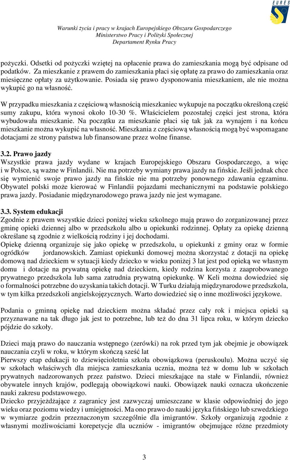 Posiada się prawo dysponowania mieszkaniem, ale nie można wykupić go na własność.
