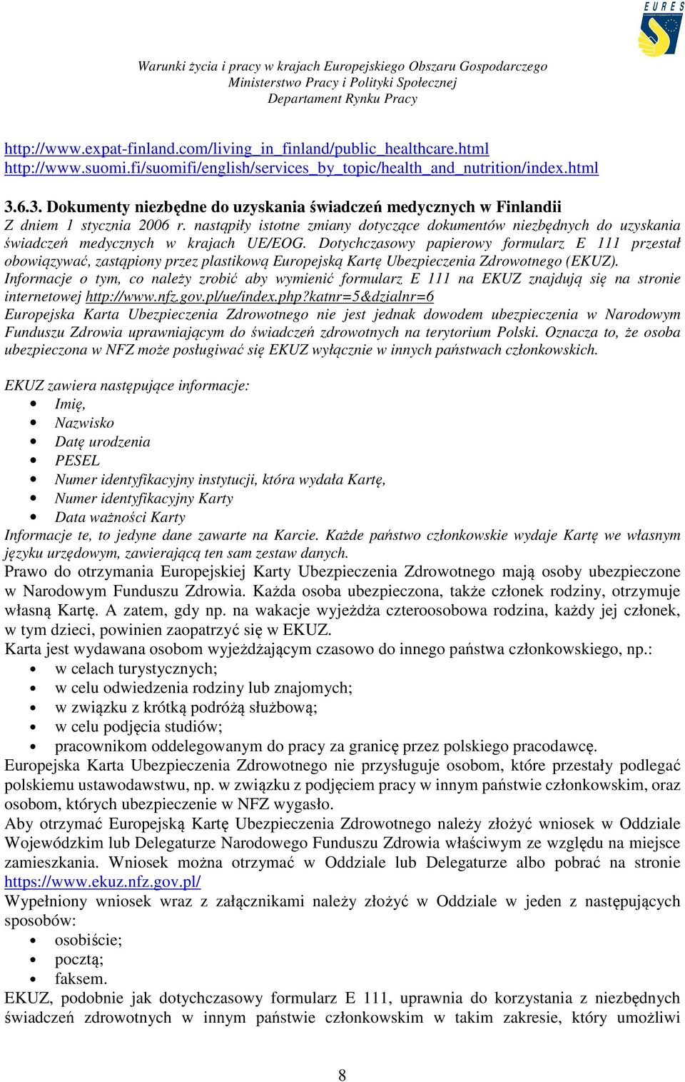 nastąpiły istotne zmiany dotyczące dokumentów niezbędnych do uzyskania świadczeń medycznych w krajach UE/EOG.