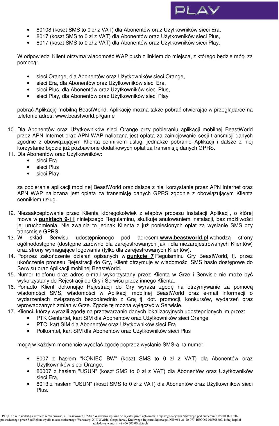 W odpowiedzi Klient otrzyma wiadomość WAP push z linkiem do miejsca, z którego będzie mógł za pomocą: sieci Orange, dla Abonentów oraz Użytkowników sieci Orange, sieci Era, dla Abonentów oraz