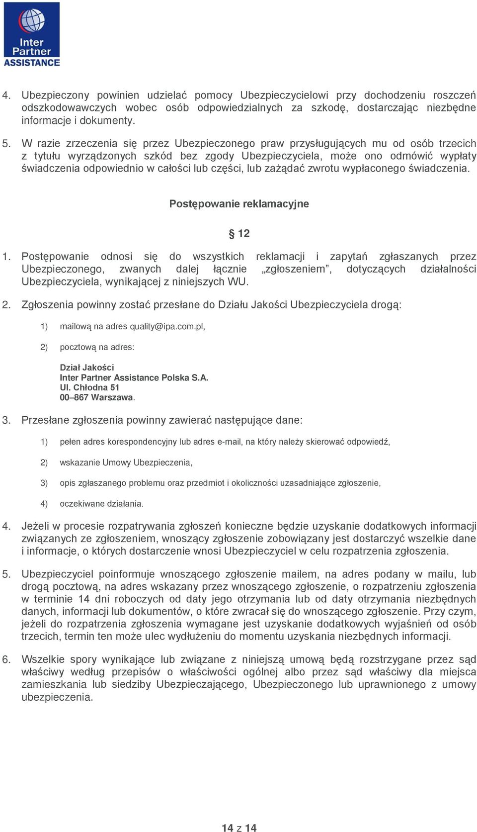 lub części, lub zażądać zwrotu wypłaconego świadczenia. Postępowanie reklamacyjne 12 1.