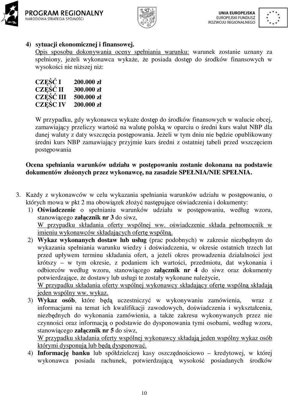 II CZĘŚĆ III CZĘŚC IV 200.000 zł 300.000 zł 500.000 zł 200.