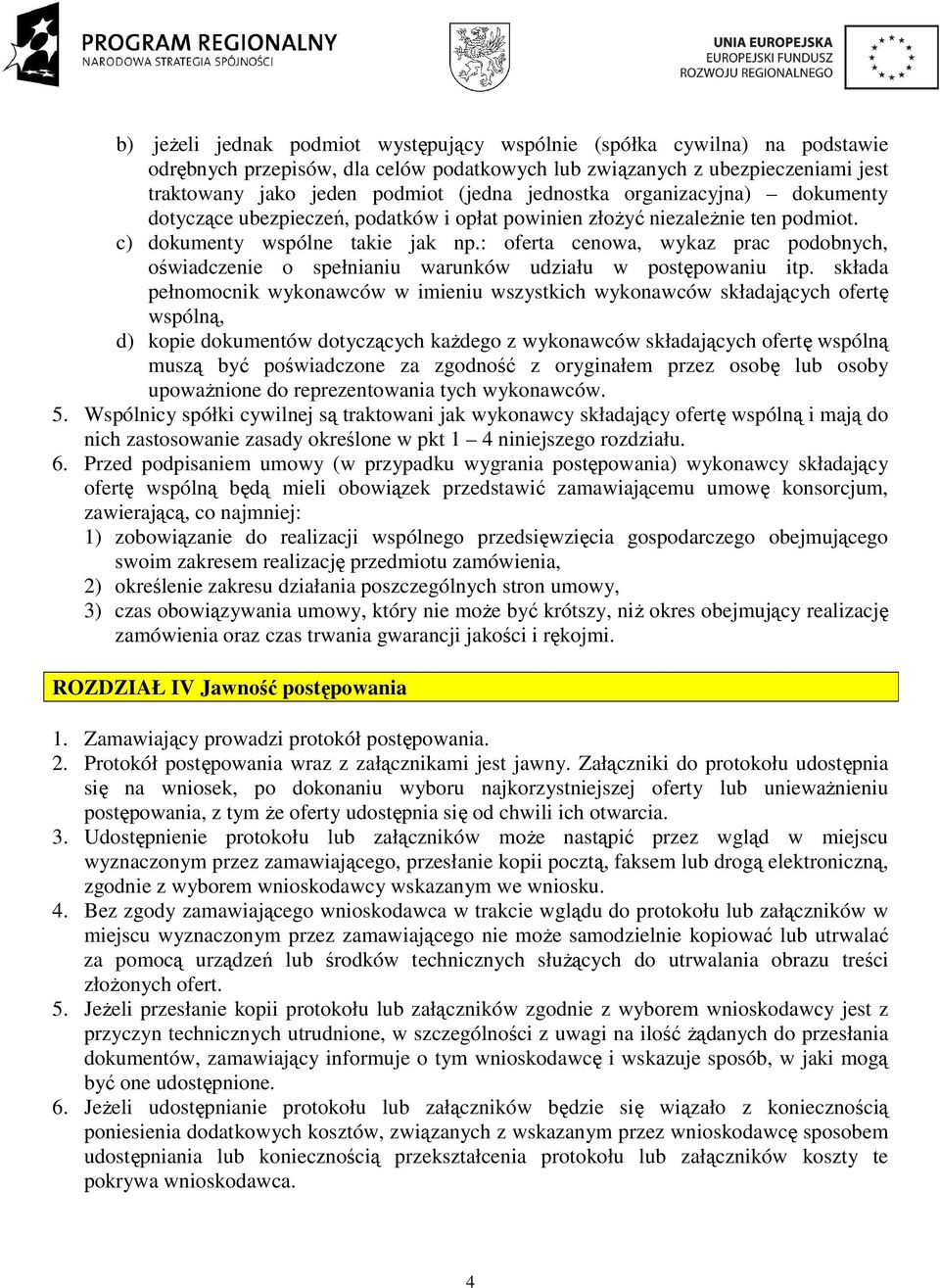 : oferta cenowa, wykaz prac podobnych, oświadczenie o spełnianiu warunków udziału w postępowaniu itp.