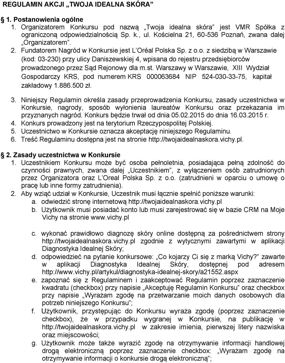 st. Warszawy w Warszawie, XIII Wydział Gospodarczy KRS, pod numerem KRS 000063684 NIP 524-030-33-75, kapitał zakładowy 1.886.500 zł. 3.