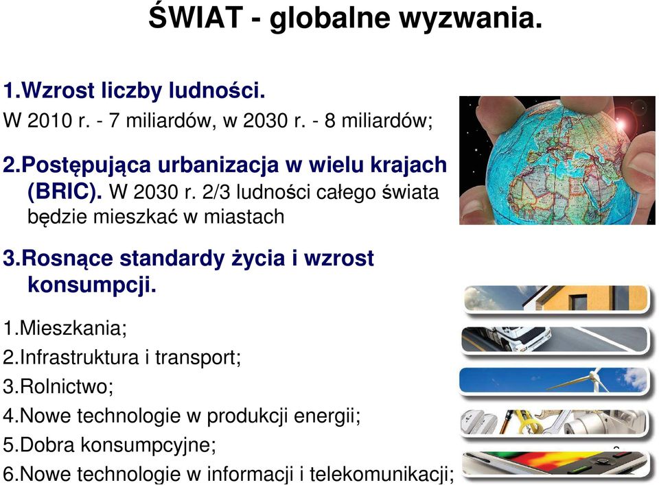2/3 ludności całego świata będzie mieszkać w miastach 3.Rosnące standardy życia i wzrost konsumpcji. 1.