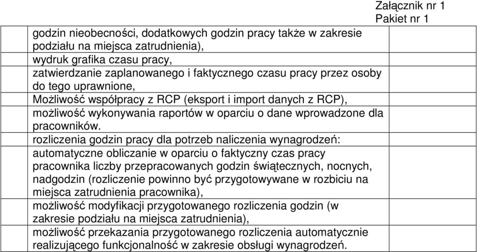 rozliczenia godzin pracy dla potrzeb naliczenia wynagrodzeń: automatyczne obliczanie w oparciu o faktyczny czas pracy pracownika liczby przepracowanych godzin świątecznych, nocnych, nadgodzin