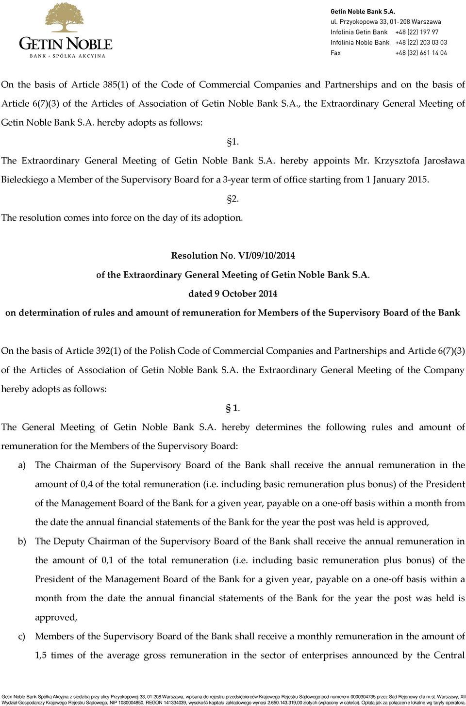 Krzysztofa Jarosława Bieleckiego a Member of the Supervisory Board for a 3-year term of office starting from 1 January 2015. The resolution comes into force on the day of its adoption. Resolution No.