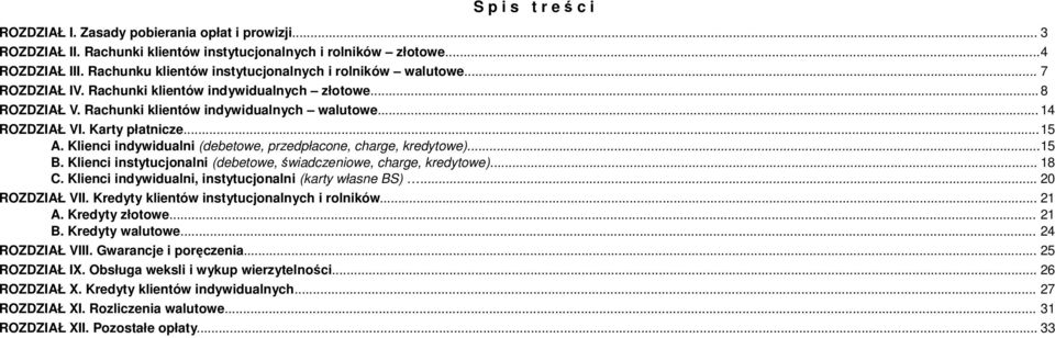 Karty płatnicze...15 A. Klienci indywidualni (debetowe, przedpłacone, charge, kredytowe)...15 B. Klienci instytucjonalni (debetowe, świadczeniowe, charge, kredytowe)... 18 C.