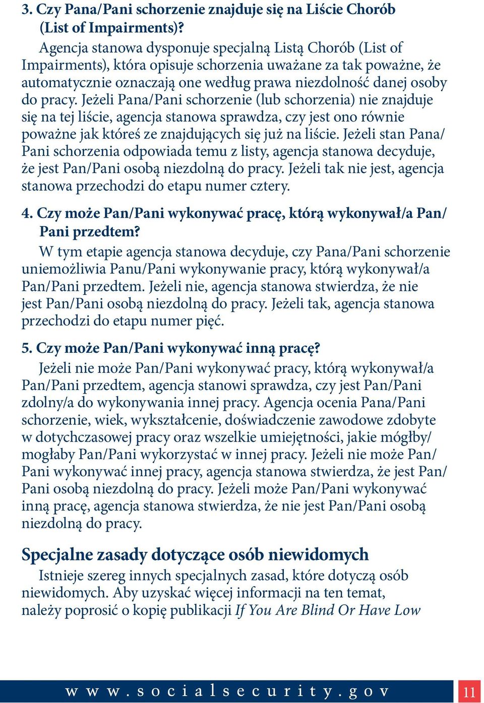 Jeżeli Pana/Pani schorzenie (lub schorzenia) nie znajduje się na tej liście, agencja stanowa sprawdza, czy jest ono równie poważne jak któreś ze znajdujących się już na liście.