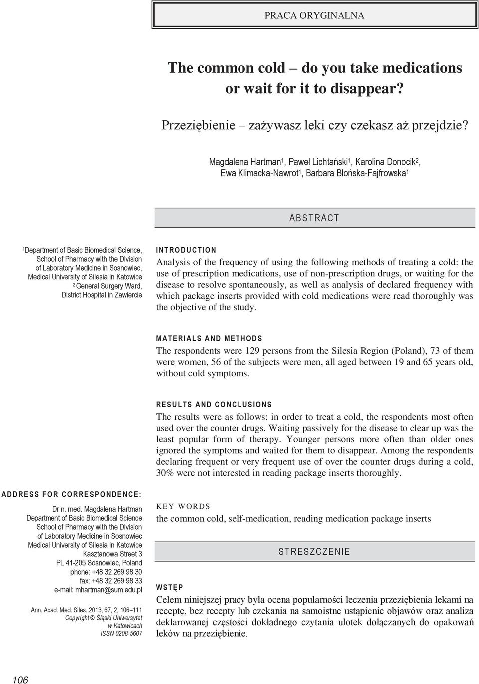 Division of Laboratory Medicine in Sosnowiec, Medical University of Silesia in Katowice 2 General Surgery Ward, District Hospital in Zawiercie INTRODUCTION Analysis of the frequency of using the